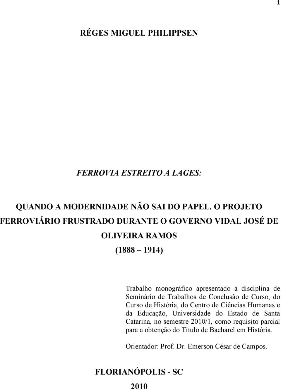 de Seminário de Trabalhos de Conclusão de Curso, do Curso de História, do Centro de Ciências Humanas e da Educação, Universidade do