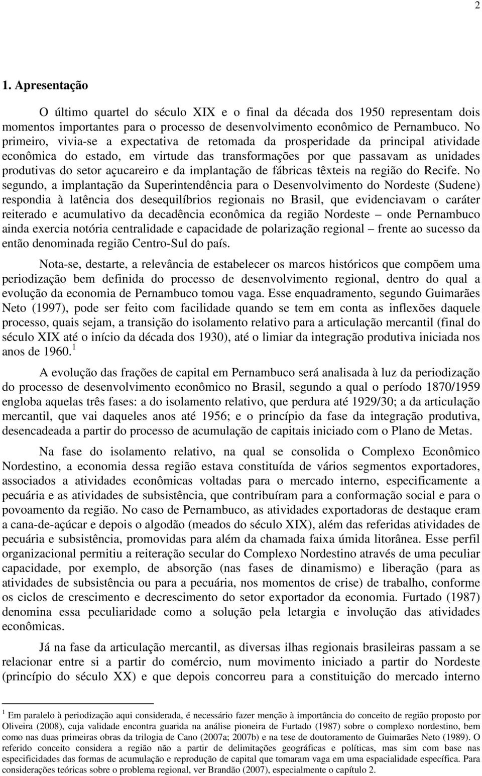 da implantação de fábricas têxteis na região do Recife.