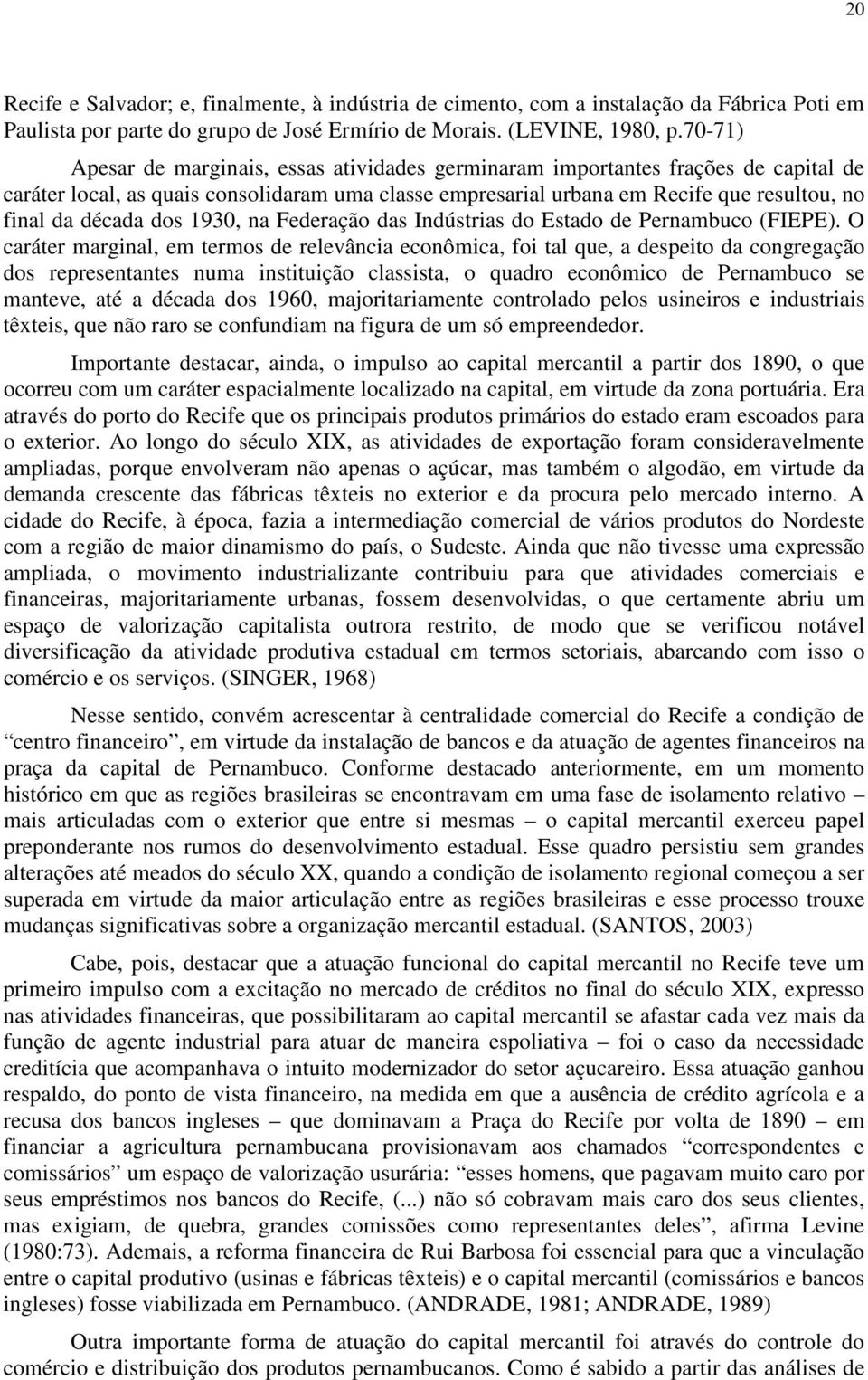 dos 1930, na Federação das Indústrias do Estado de Pernambuco (FIEPE).