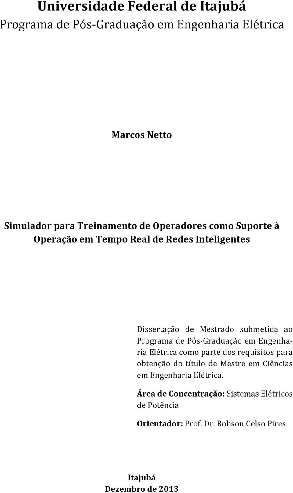 Pós-Graduação em Engenharia Elétrica como parte dos requisitos para obtenção do título de Mestre em Ciências em Engenharia