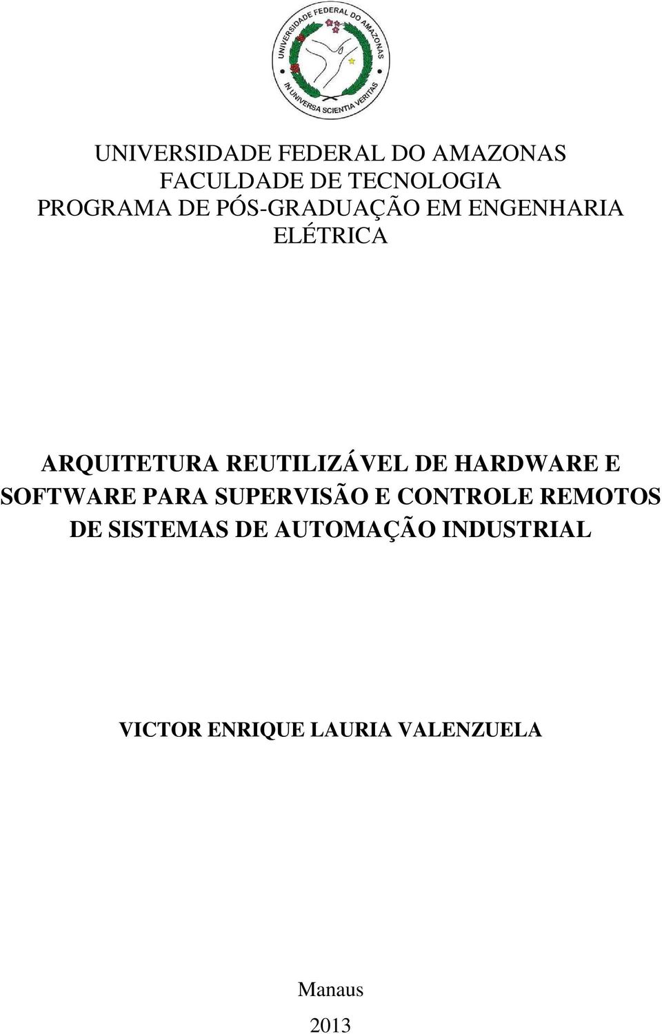 HARDWARE E SOFTWARE PARA SUPERVISÃO E CONTROLE REMOTOS DE SISTEMAS