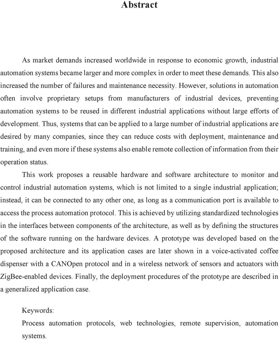 However, solutions in automation often involve proprietary setups from manufacturers of industrial devices, preventing automation systems to be reused in different industrial applications without