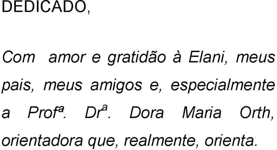 especialmente a Profª. Dr a.