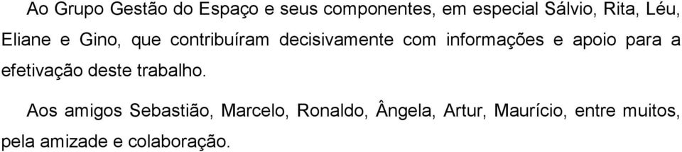 apoio para a efetivação deste trabalho.