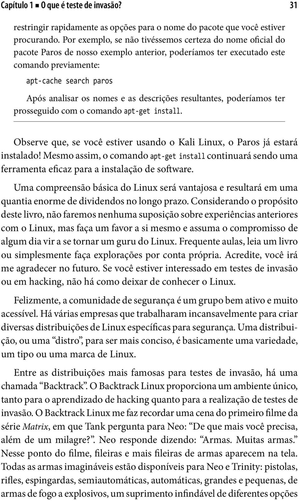 descrições resultantes, poderíamos ter prosseguido com o comando apt-get install. Observe que, se você estiver usando o Kali Linux, o Paros já estará instalado!