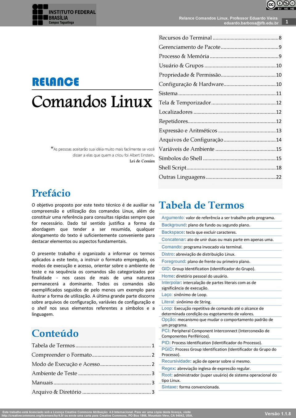 necessário. Dado tal sentido justifica a forma da abordagem que tender a ser resumida, qualquer alongamento do texto é suficientemente conveniente para destacar elementos ou aspectos fundamentais.