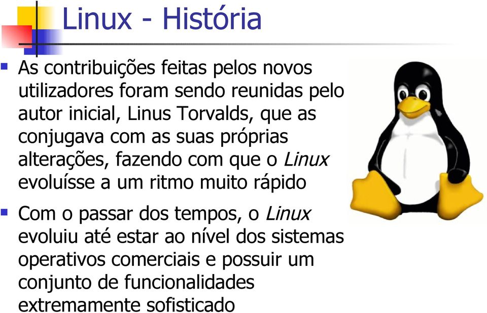 evoluísse a um ritmo muito rápido Com o passar dos tempos, o Linux evoluiu até estar ao nível
