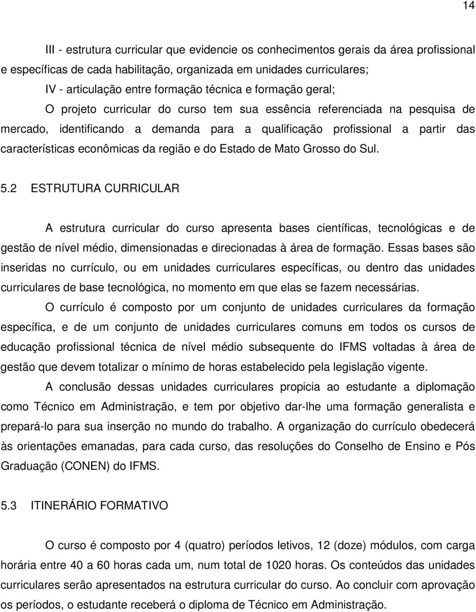 econômicas da região e do Estado de Mato Grosso do Sul. 5.