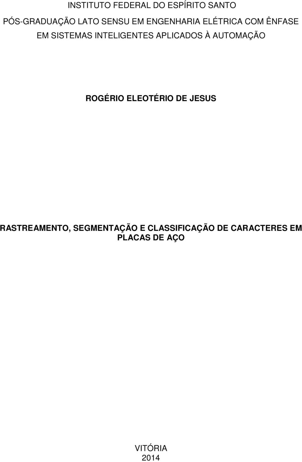 APLICADOS À AUTOMAÇÃO ROGÉRIO ELEOTÉRIO DE JESUS RASTREAMENTO,