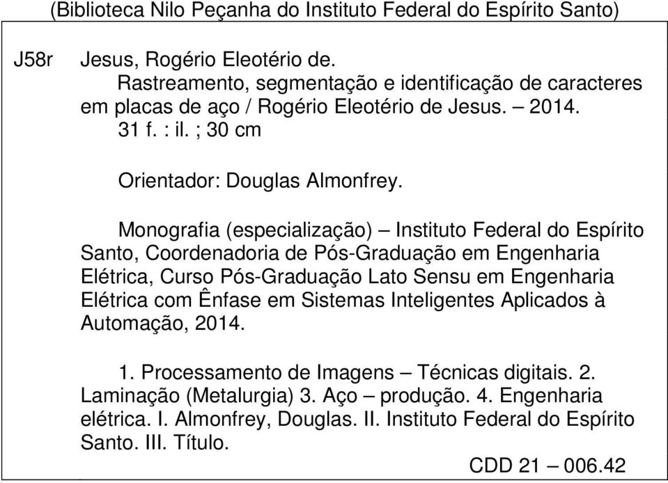 Monografia (especialização) Instituto Federal do Espírito Santo, Coordenadoria de Pós-Graduação em Engenharia Elétrica, Curso Pós-Graduação Lato Sensu em Engenharia Elétrica