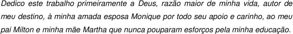 Monique por todo seu apoio e carinho, ао mеυ pai Milton e