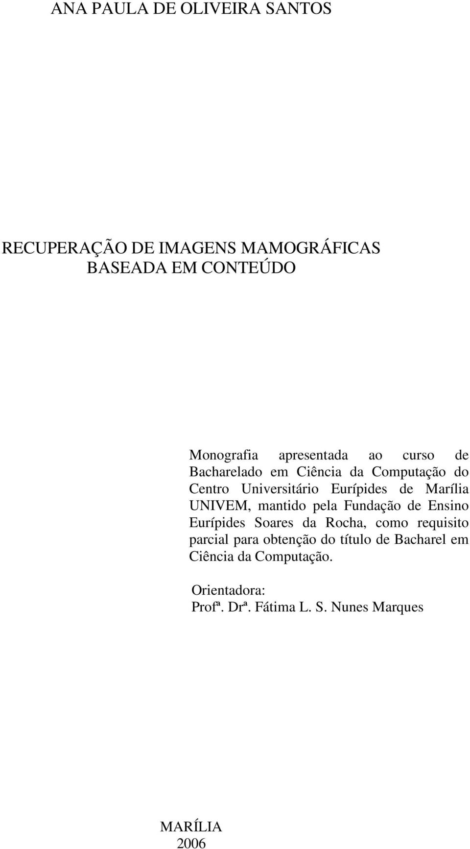 Marília UNIVEM, mantido pela Fundação de Ensino Eurípides Soares da Rocha, como requisito parcial para