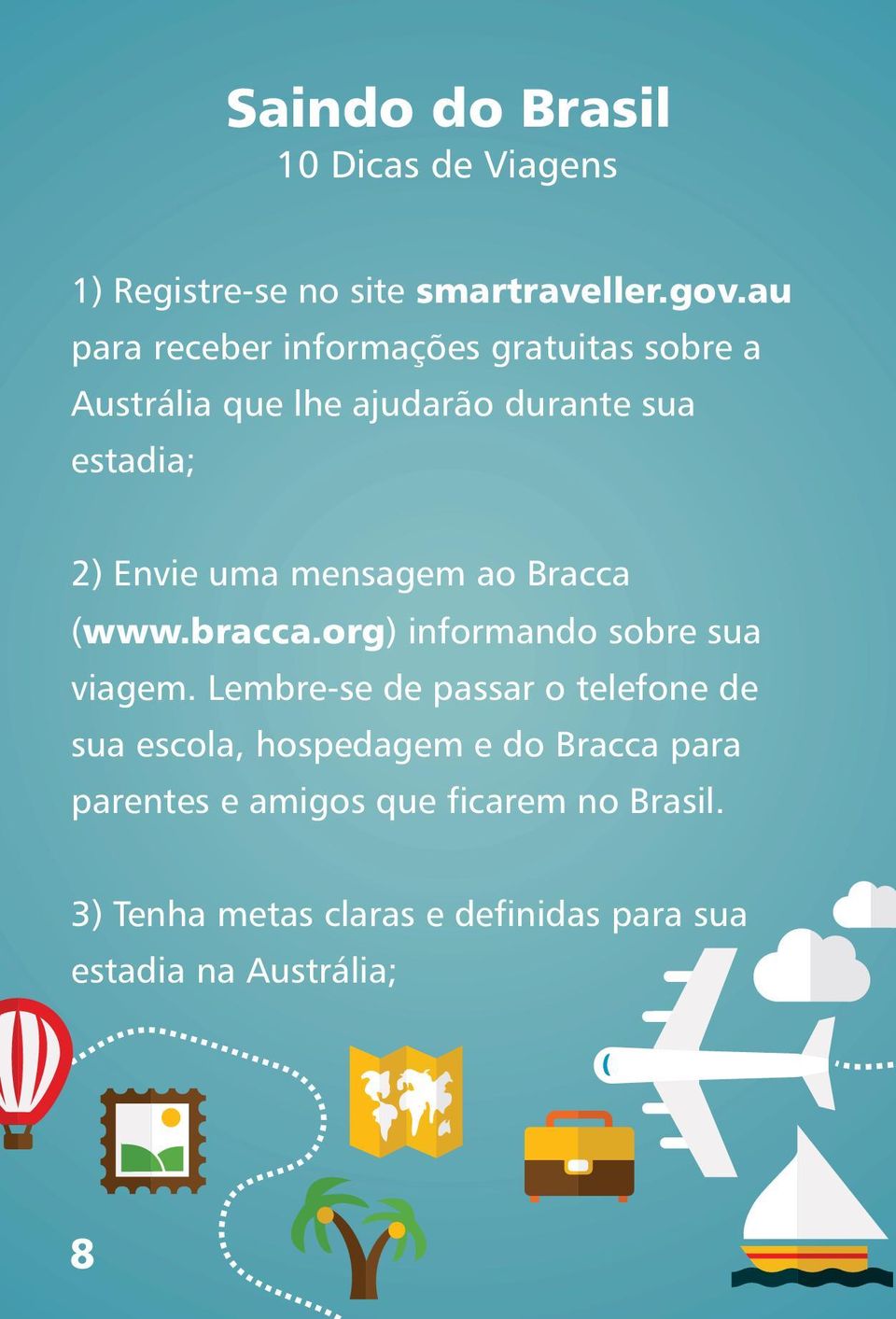 mensagem ao Bracca (www.bracca.org) informando sobre sua viagem.