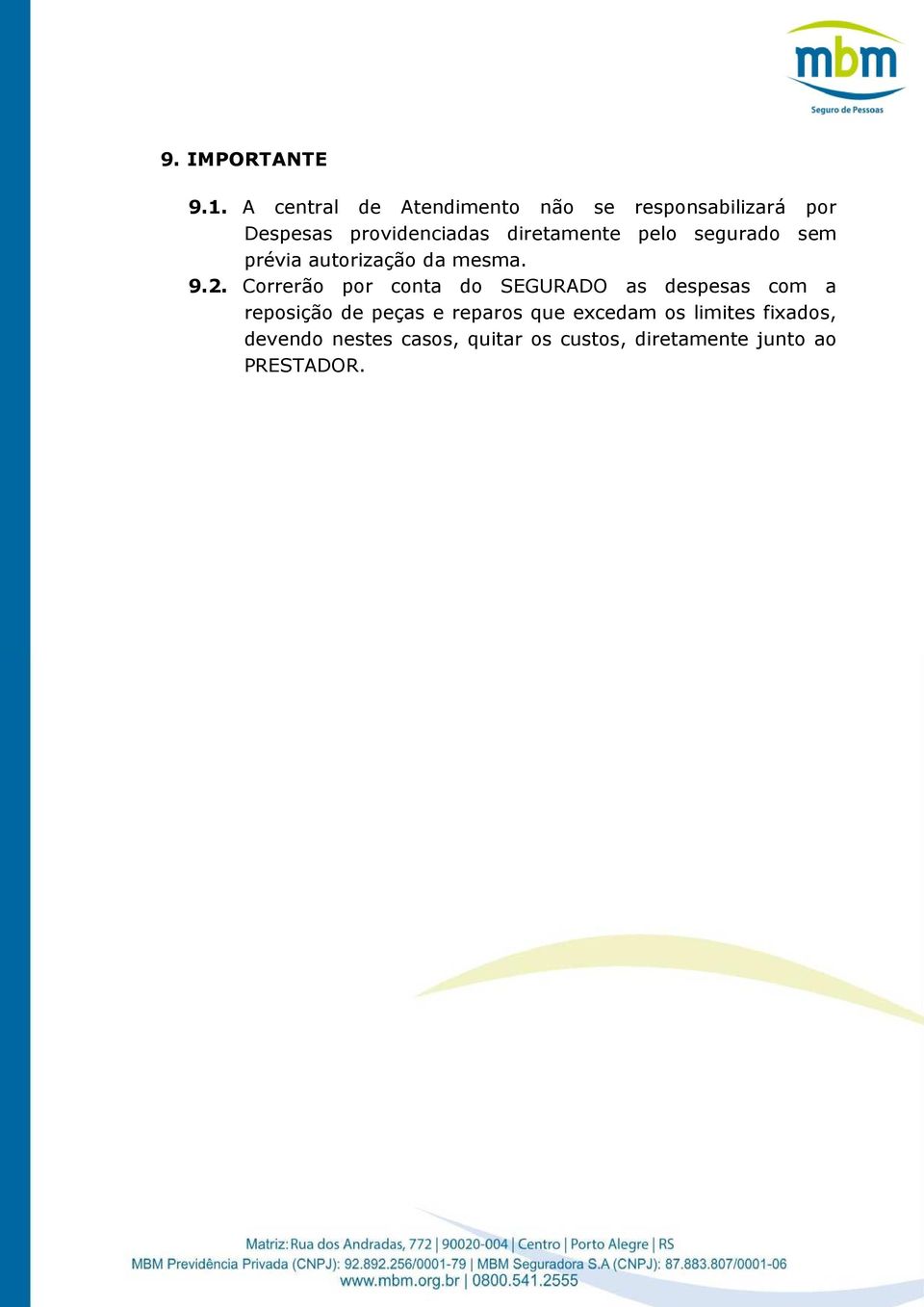 diretamente pelo segurado sem prévia autorização da mesma. 9.2.