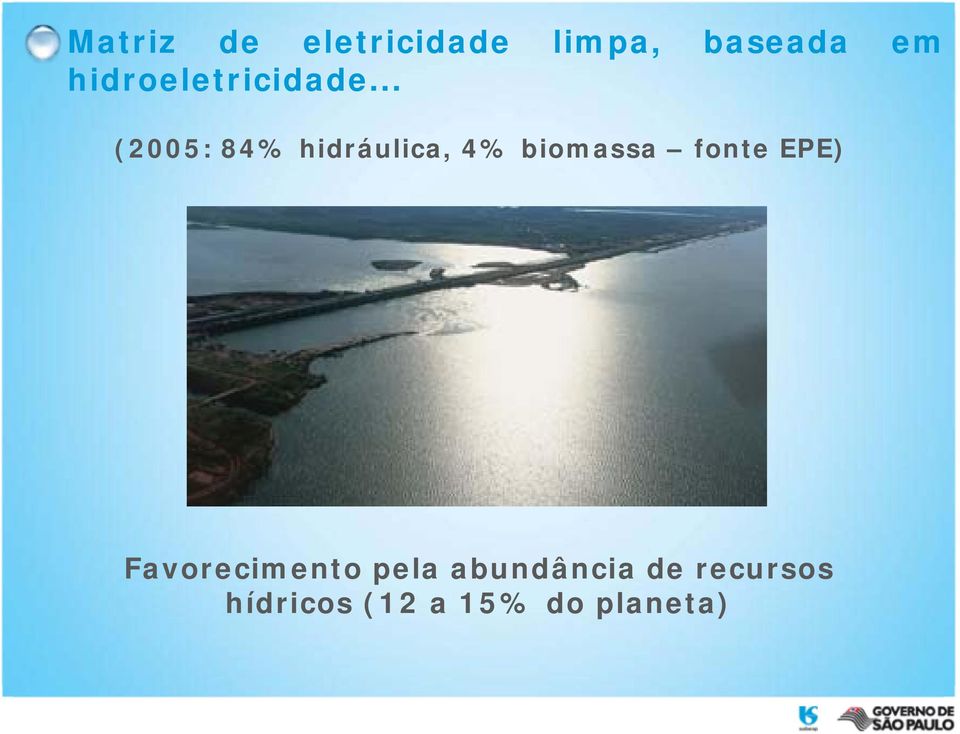 .. (2005: 84% hidráulica, 4% biomassa fonte