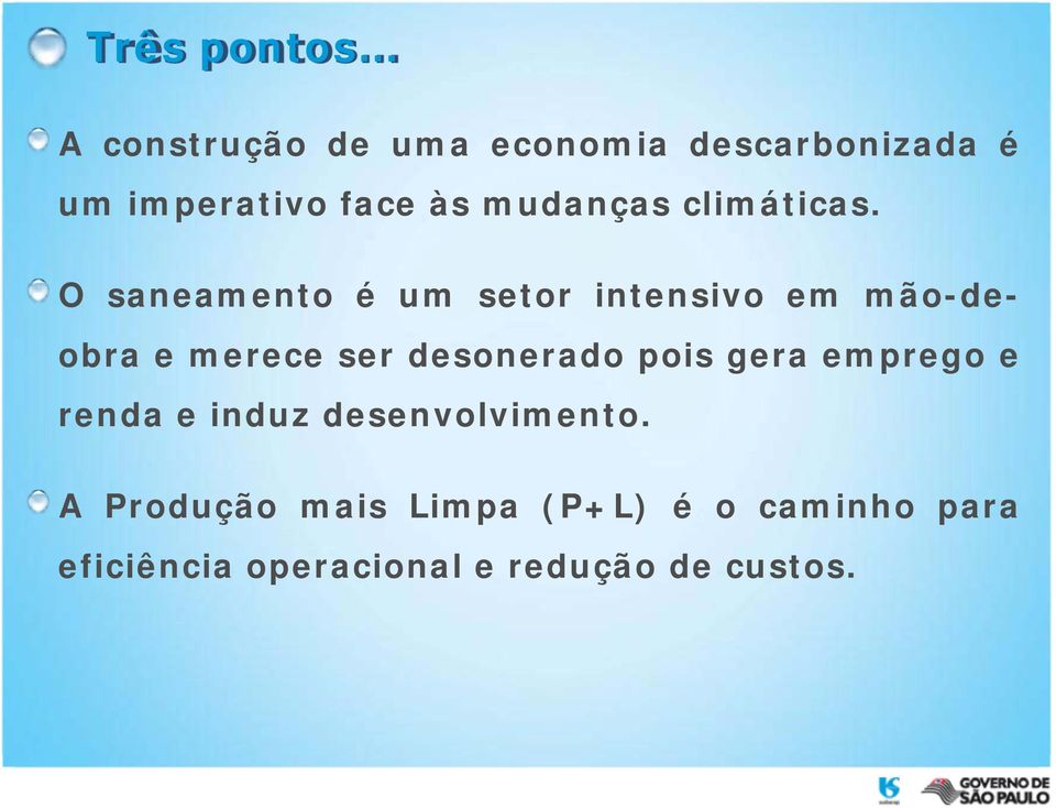 O saneamento é um setor intensivo em mão-deobra e merece ser desonerado pois