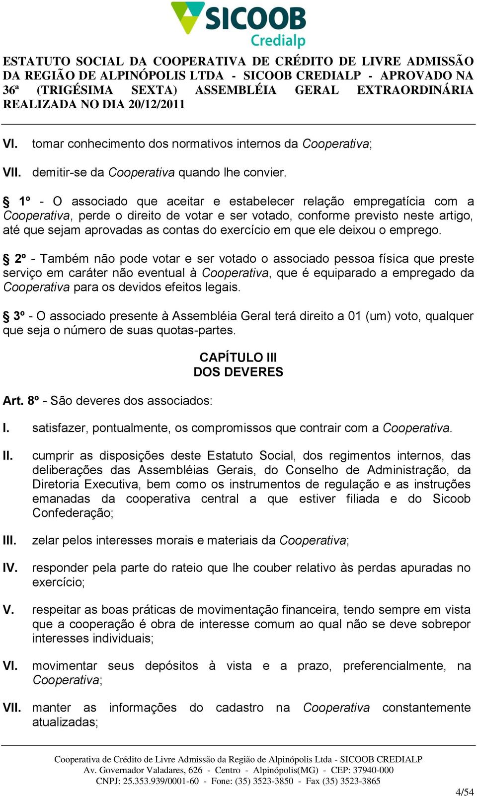 exercício em que ele deixou o emprego.