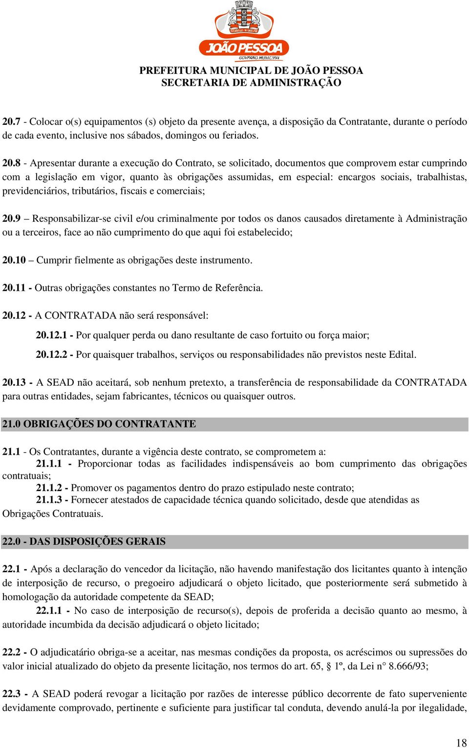 trabalhistas, previdenciários, tributários, fiscais e comerciais; 20.