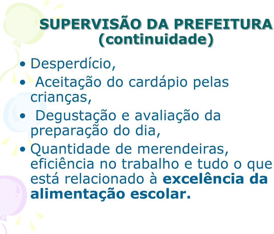 preparação do dia, Quantidade de merendeiras, eficiência no