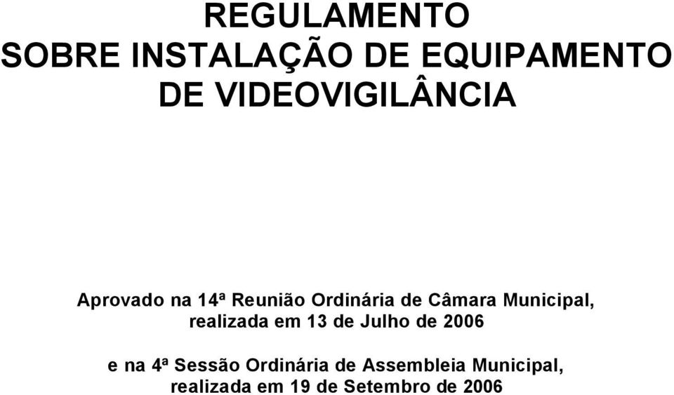 Câmara Municipal, realizada em 13 de Julho de 2006 e na 4ª