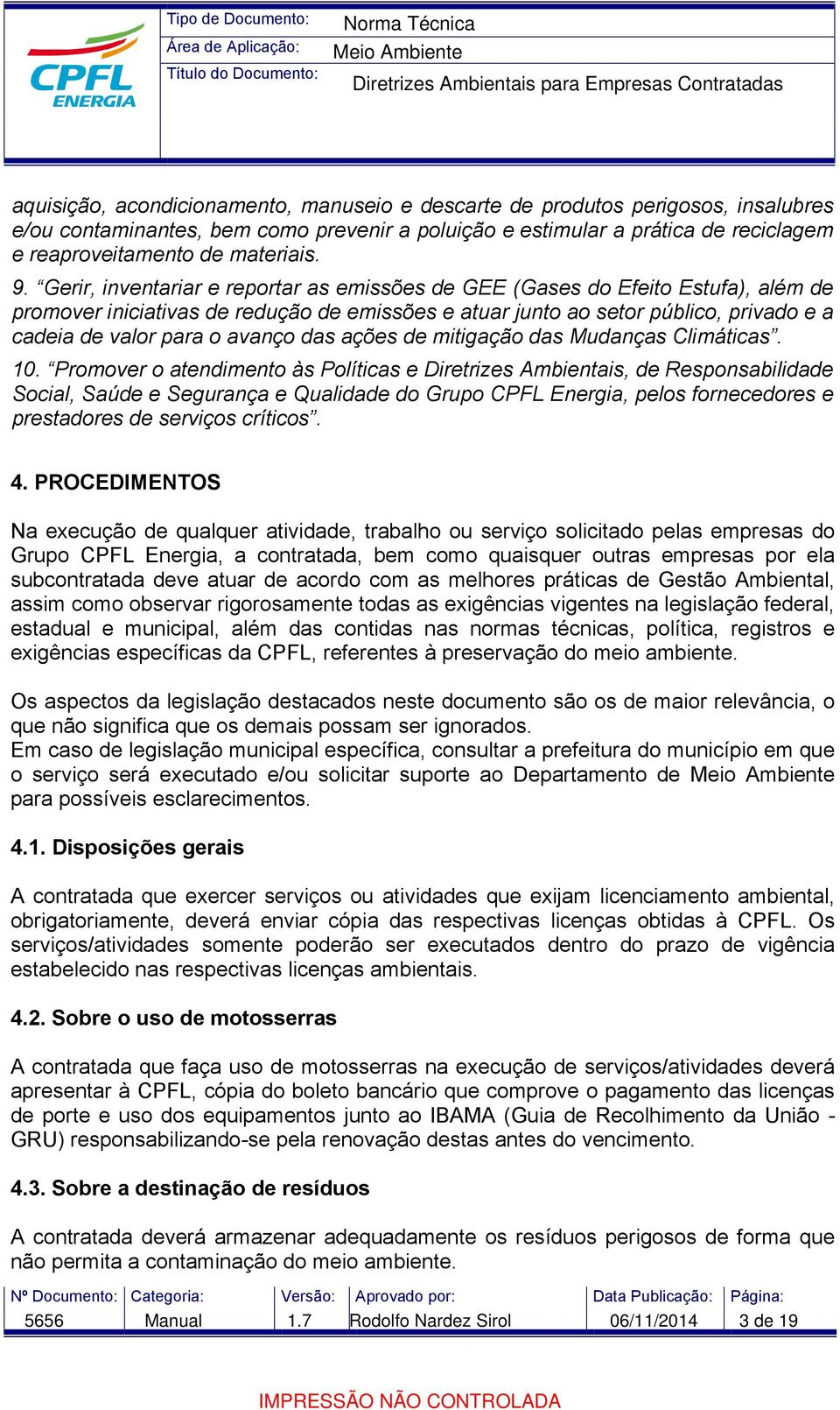 Gerir, inventariar e reportar as emissões de GEE (Gases do Efeito Estufa), além de promover iniciativas de redução de emissões e atuar junto ao setor público, privado e a cadeia de valor para o