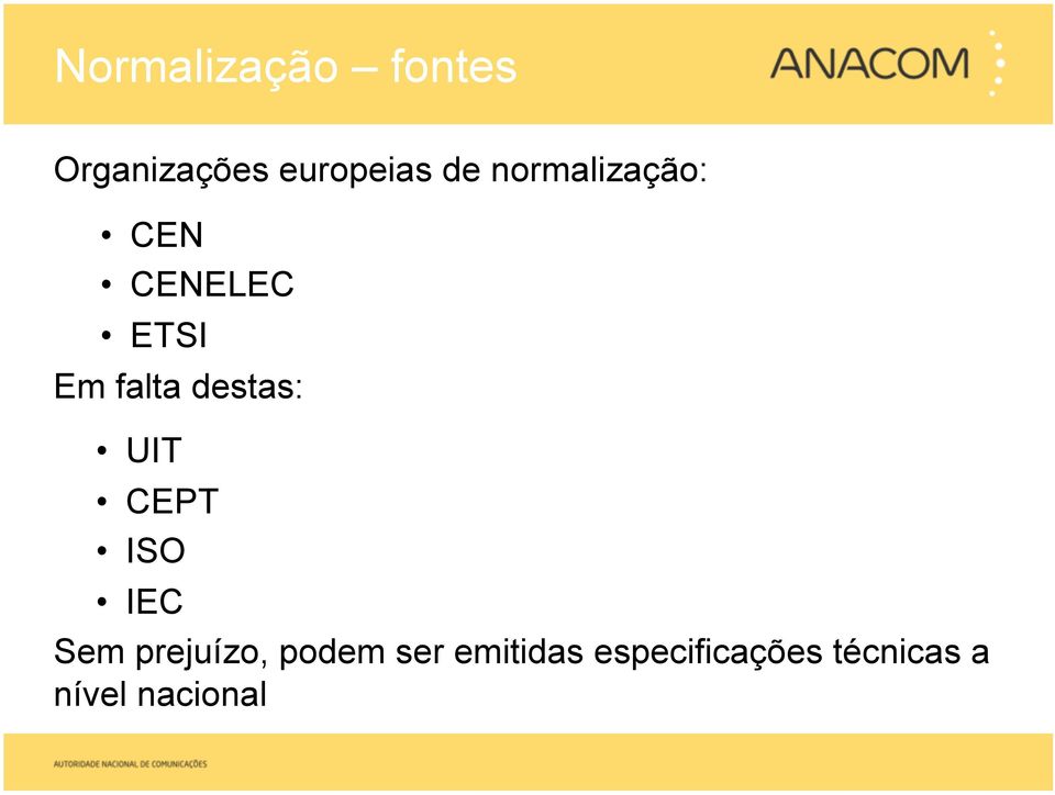 destas: UIT CEPT ISO IEC Sem prejuízo, podem