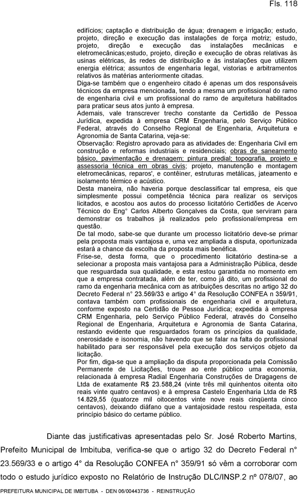 legal, vistorias e arbitramentos relativos às matérias anteriormente citadas.