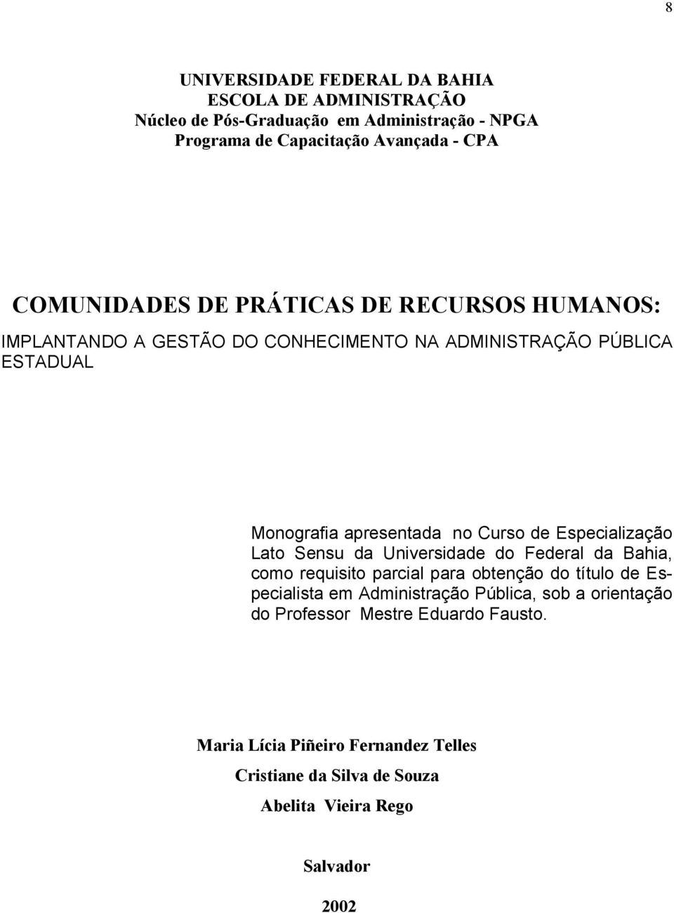 de Especialização Lato Sensu da Universidade do Federal da Bahia, como requisito parcial para obtenção do título de Especialista em Administração