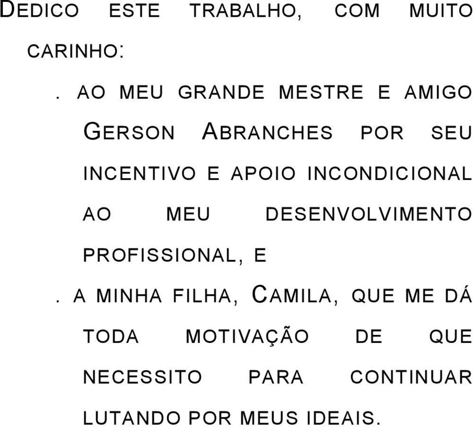 APOIO INCONDICIONAL AO MEU DESENVOLVIMENTO PROFISSIONAL, E.