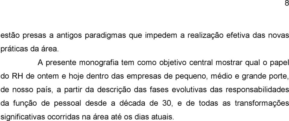 de pequeno, médio e grande porte, de nosso país, a partir da descrição das fases evolutivas das