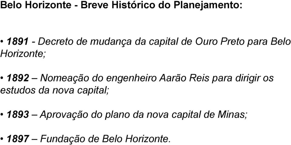 engenheiro Aarão Reis para dirigir os estudos da nova capital; 1893