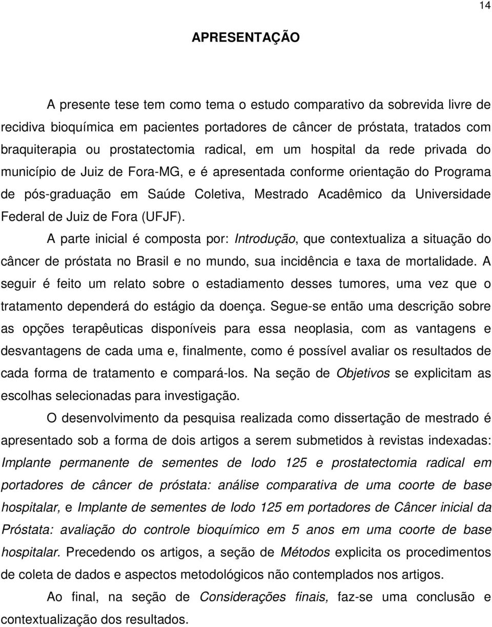 Universidade Federal de Juiz de Fora (UFJF). A parte inicial é composta por: Introdução, que contextualiza a situação do câncer de próstata no Brasil e no mundo, sua incidência e taxa de mortalidade.