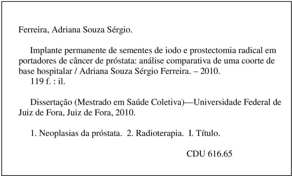 análise comparativa de uma coorte de base hospitalar / Adriana Souza Sérgio Ferreira. 2010. 119 f.