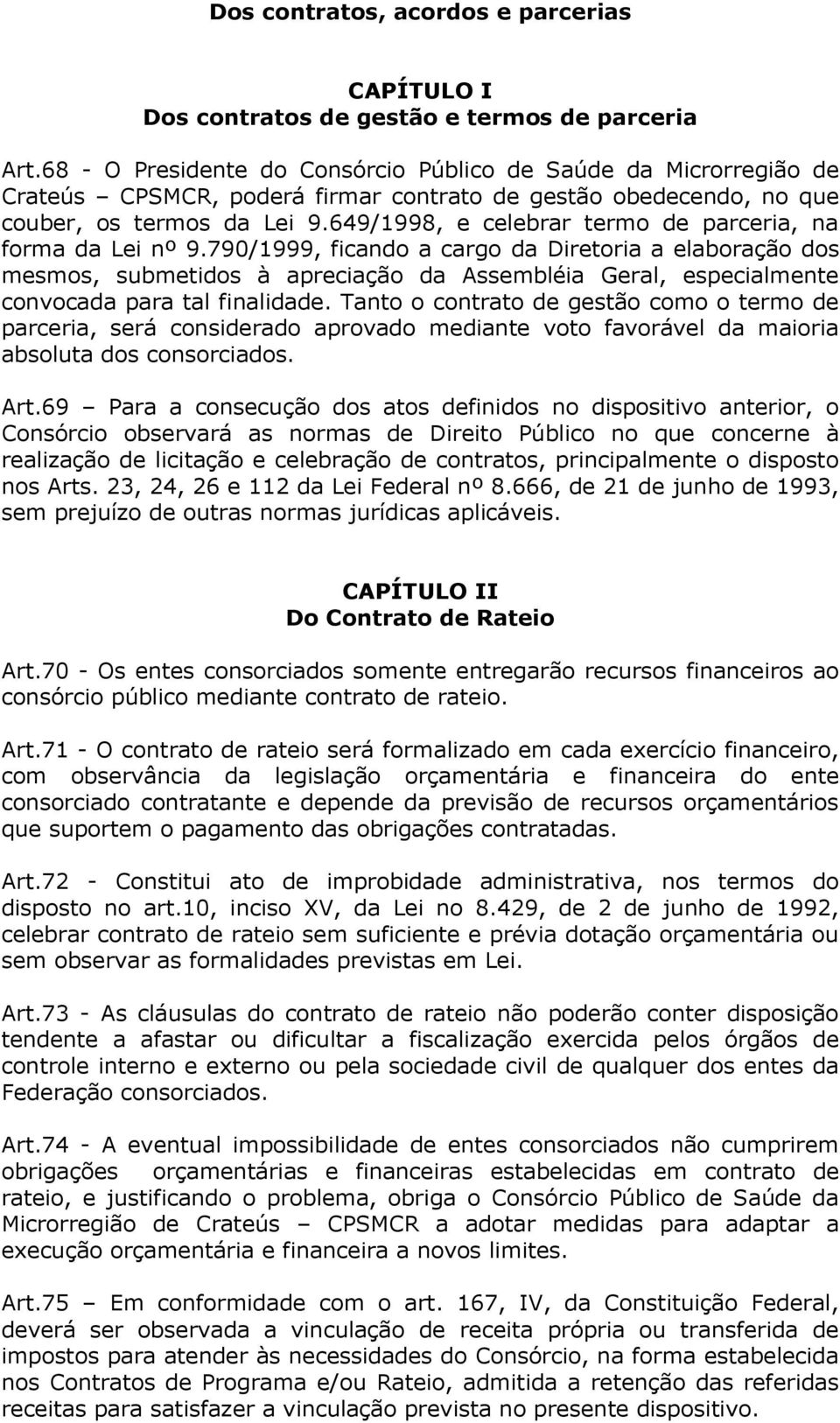 649/1998, e celebrar termo de parceria, na forma da Lei nº 9.