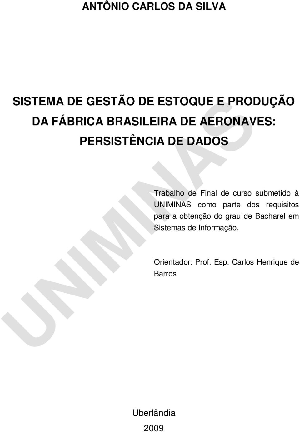 submetido à como parte dos requisitos para a obtenção do grau de Bacharel em