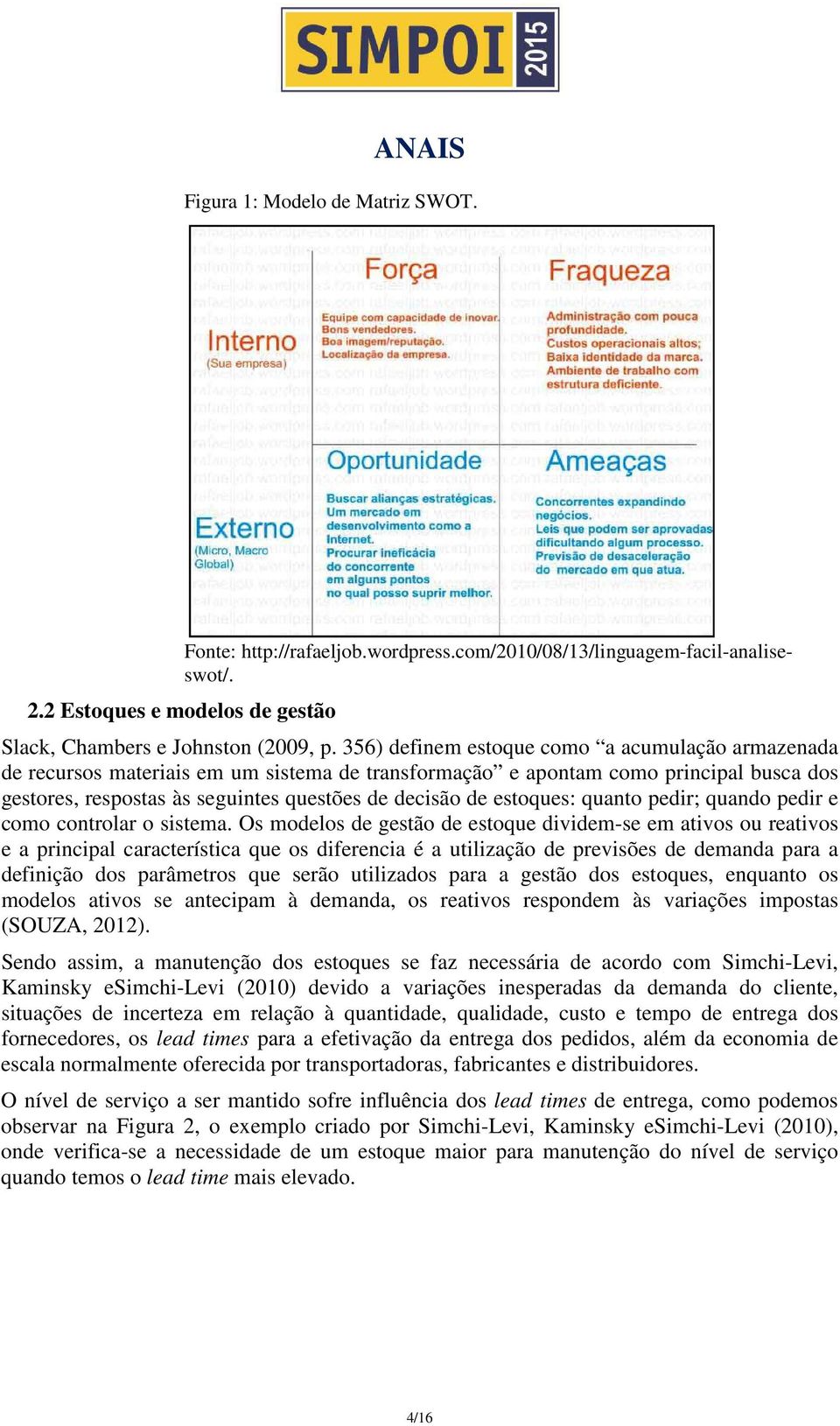 estoques: quanto pedir; quando pedir e como controlar o sistema.