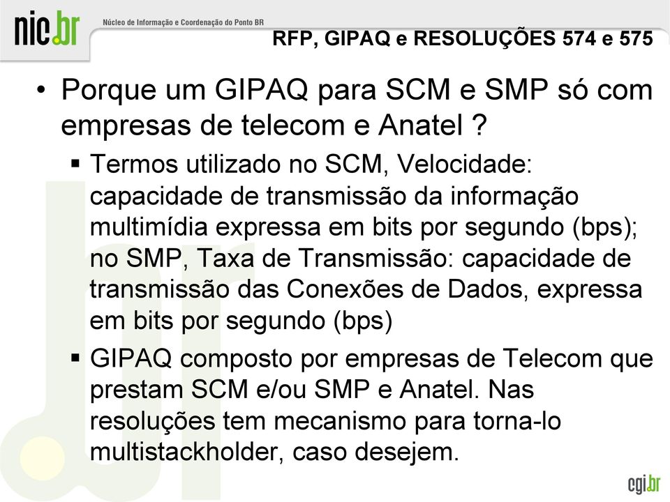 (bps); no SMP, Taxa de Transmissão: capacidade de transmissão das Conexões de Dados, expressa em bits por segundo (bps)