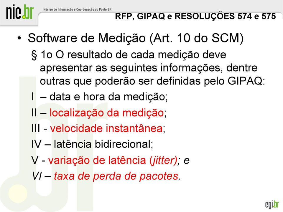 outras que poderão ser definidas pelo GIPAQ: I data e hora da medição; II localização da