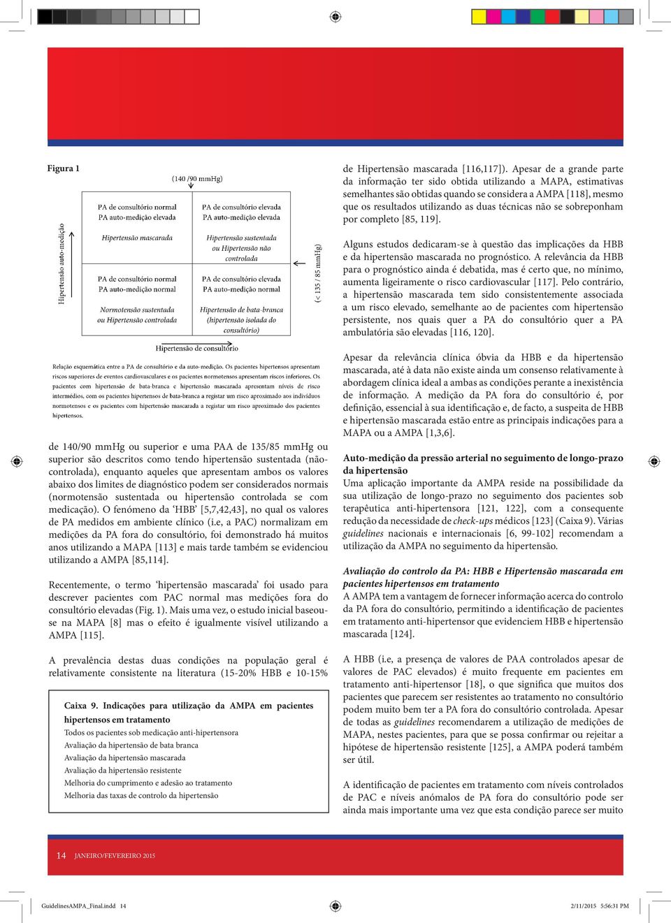 e, a PAC) normalizam em medições da PA fora do consultório, foi demonstrado há muitos anos utilizando a MAPA [113] e mais tarde também se evidenciou utilizando a AMPA [85,114]. Fig.