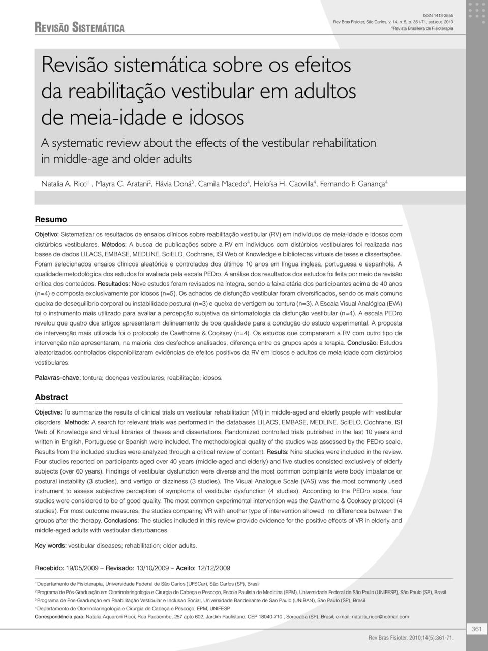 rehabilitation in middle-age and older adults Natalia A. Ricci 1, Mayra C. Aratani 2, Flávia Doná 3, Camila Macedo 4, Heloísa H. Caovilla 4, Fernando F.