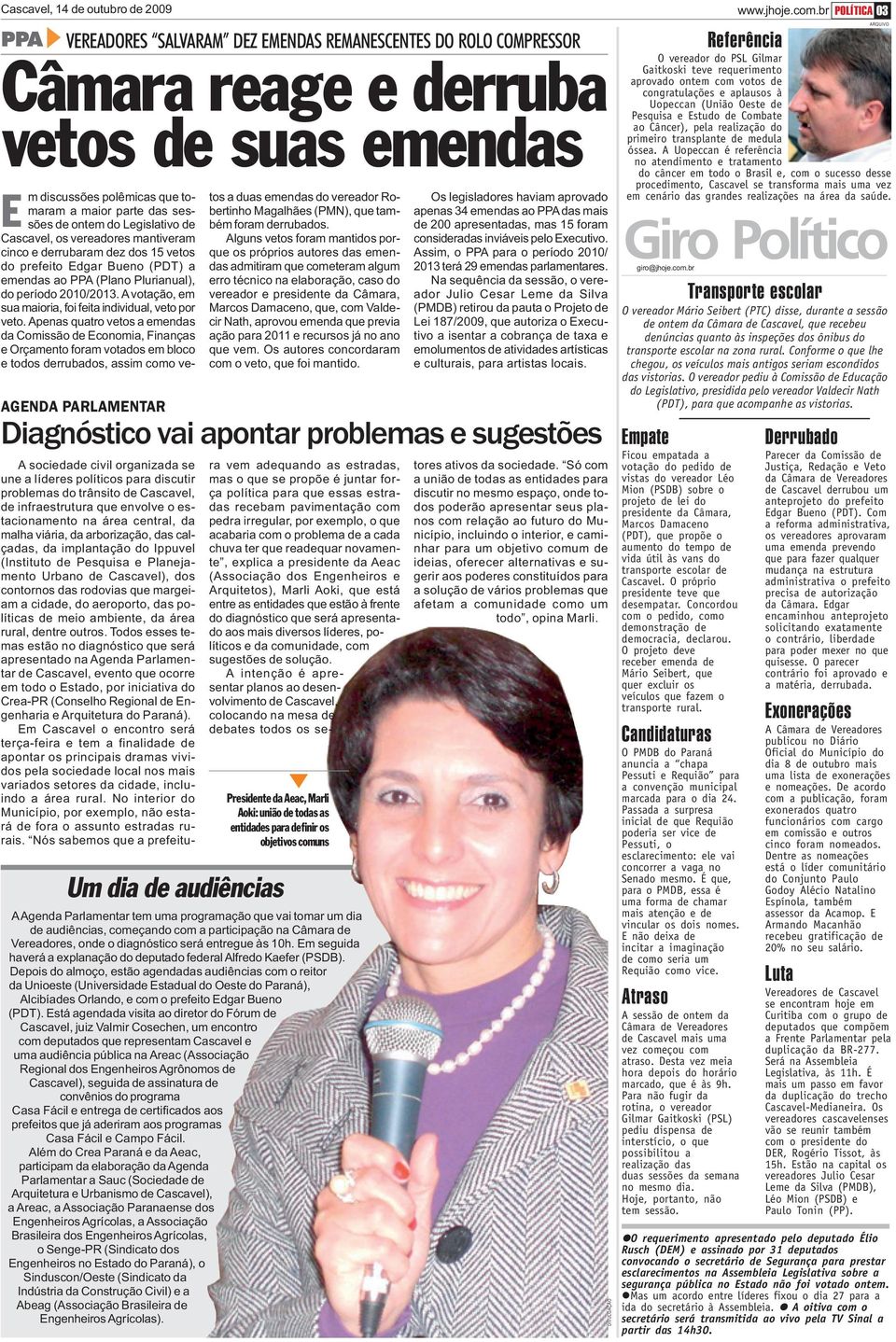 ontem do Legislativo de Cascavel, os vereadores mantiveram cinco e derrubaram dez dos 15 vetos do prefeito Edgar Bueno (PDT) a emendas ao PPA (Plano Plurianual), do período 2010/2013.