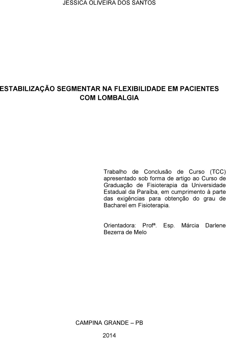 Fisioterapia da Universidade Estadual da Paraíba, em cumprimento à parte das exigências para obtenção