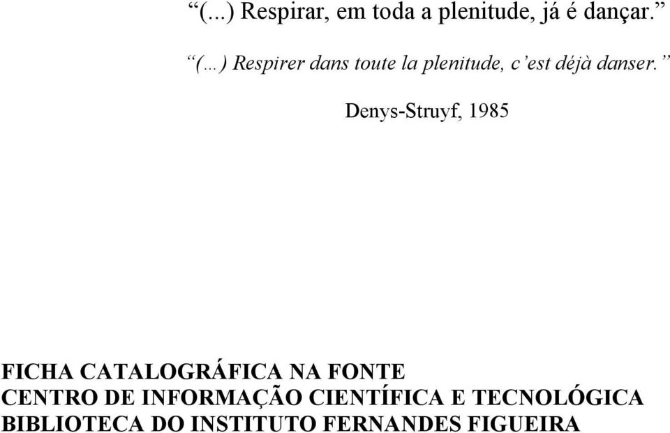 Denys-Struyf, 1985 FICHA CATALOGRÁFICA NA FONTE CENTRO DE