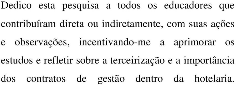 incentivando-me a aprimorar os estudos e refletir sobre a