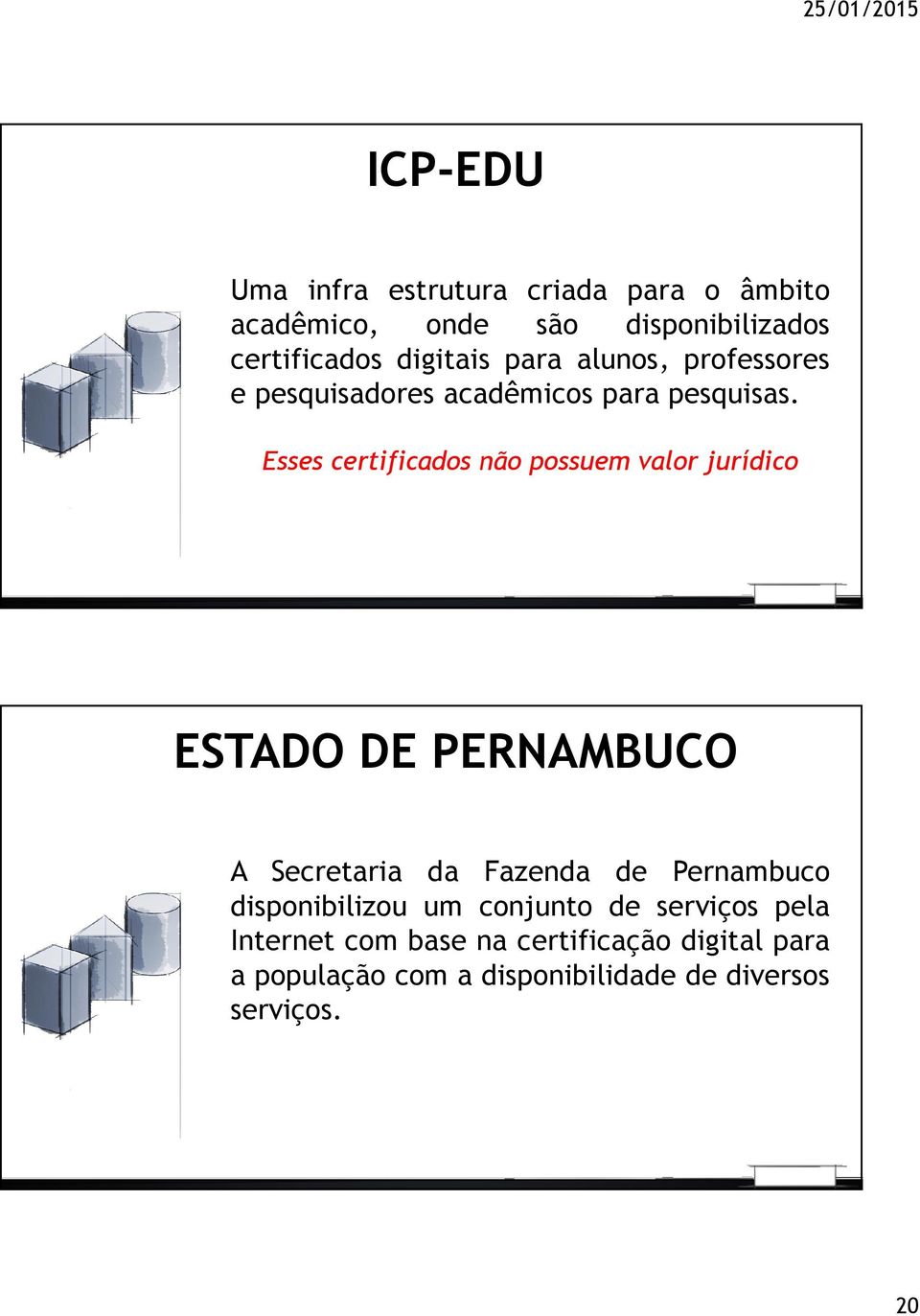 Esses certificados não possuem valor jurídico ESTADO DE PERNAMBUCO A Secretaria da Fazenda de Pernambuco
