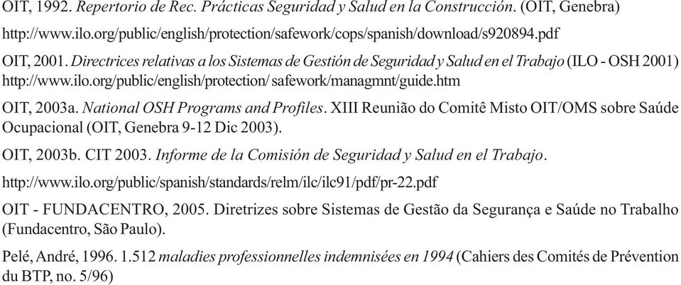 National OSH Programs and Profiles. XIII Reunião do Comitê Misto OIT/OMS sobre Saúde Ocupacional (OIT, Genebra 9-12 Dic 2003). OIT, 2003b. CIT 2003.