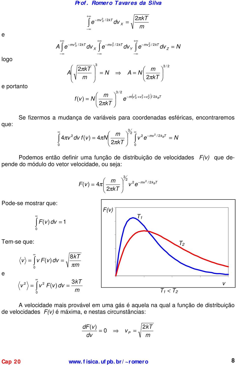 qu n o móulo o tor loci, ou sj: F( ) 4π m πk m / k Po-s mostrr qu: m-s qu: F( ) F( ) 8k πm k F( ) m,5 F(),,5,,5 5 5 < loci