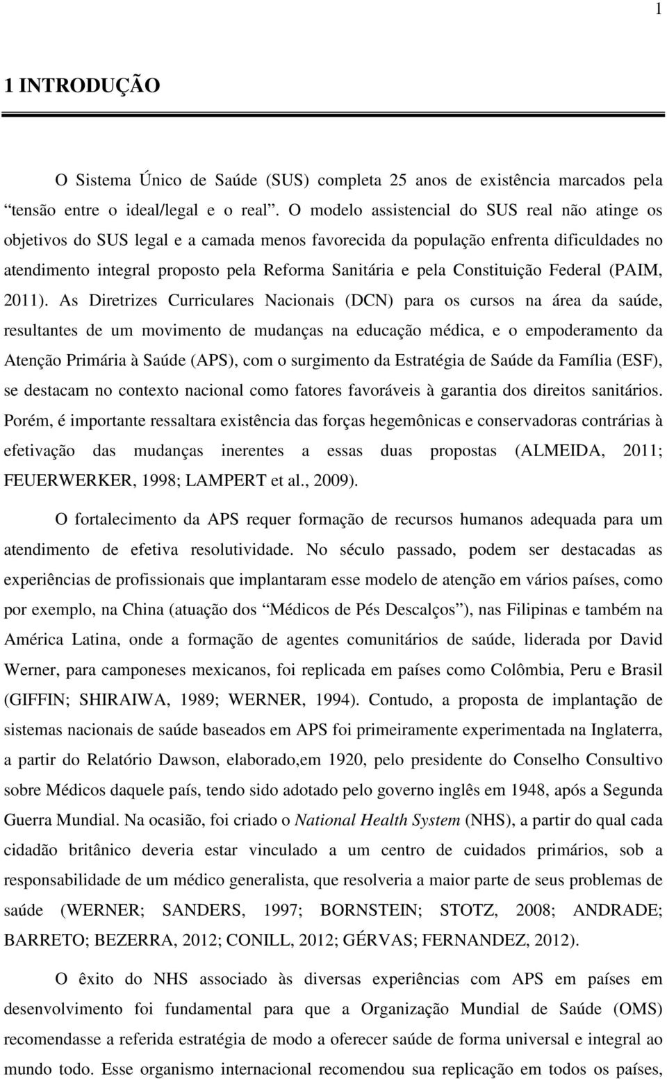 Constituição Federal (PAIM, 2011).