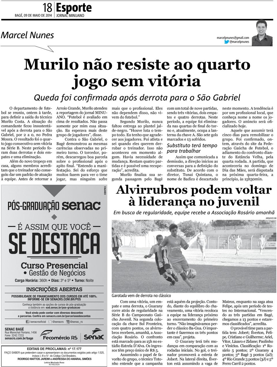 técnico Murilo Costa. A situação do comandante ficou insustentável após a derrota para o São Gabriel, por 2 a 0, no Pedra Moura. O resultado foi o quarto jogo consecutivo sem vitória na Série B.