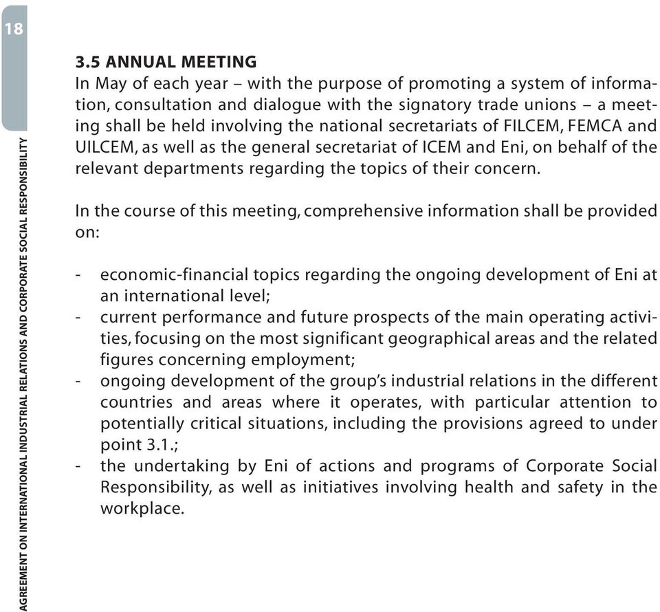 secretariats of FILCEM, FEMCA and UILCEM, as well as the general secretariat of ICEM and Eni, on behalf of the relevant departments regarding the topics of their concern.